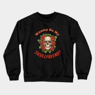 SKULLFRIEND -4- Skulls and Roses | Dead Horror | Happy Halloween | Funny Halloween | Halloween Costume Crewneck Sweatshirt